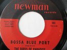 BIRDS OF PARADISE-BOSSA BLUE PORT ON NEWMAN FUNK JAZZ MOD 45-HEAR