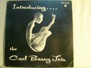 LP - CARL BARRY TRIO - INTRODUCING -PRIVATE PRESS- ARTONE RECORDS- ORIG-DG-- NM