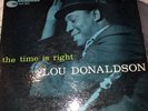 LOU DONALDSON The Time Is Right BLUE NOTE LP VG+ mono W. 63rd