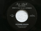 MODERN SOUL-RICHARD ADAMS-WHAT A WAY TO SAY GOODBYE-STAR WEST RECORDS