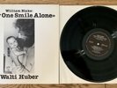 WALTI HUBER, WILIAM BLAKE: ONLY ONE SMILE ALONE, NOT ON LABEL RECORDS, PR010382