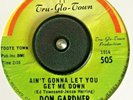 R & B  45  -  Don Gardner -  Ain't Gonna Let You Get Me Down -  TRU - GLO - TOWN