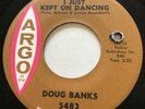 NORTHERN SOUL Doug Banks I JUST KEPT ON DANCING Argo 45 rare NM