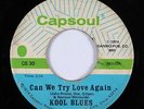 70s Soul 45 - Kool Blues - Can We Try Love Again - Capsoul - mp3