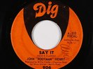 Crossover/Deep Soul 45 - John Rootman Henry - Say It - Dig - mp3