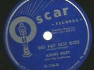 HEAR UNLISTED 78  - OSCAR 106-- R&B NOVELTY JIVER - AGNES RILEY- BIG FAT HOT DOG