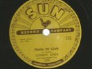 HEAR -1956 78 - SUN 258 -JOHNNY CASH- ROCKABILLY -TRAIN OF LOVE / THERE YOU GO