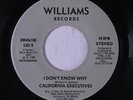 CALIFORNIA EXECUTIVES: I Don't Know Why / Instrumental 45 (Sweet Soul) Soul
