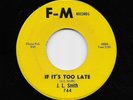 J.L. Smith - If It's Too Late / Got My Top Let Down (Blues, 45)