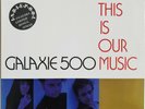 Galaxie 500 - This Is Our Music [Vinyl LP und limited Bonus-Single 1990]