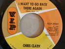 Chris Clark - I Want To Go Back There Again - VIP Records 25041
