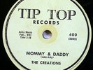 CREATIONS doo-wop 78 MOMMY & DADDY / EVERY NIGHT I PRAY on TIP TOP vg+ cond RJ K