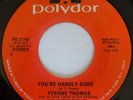 Modern Soul TYRONE THOMAS You're Hardly Gone / No Good Man EX to M- RARE