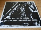 they are not departed or gone  -lp- SISTERS OF MERCY-