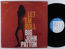 BIG JOHN PATTON Let 'Em Roll BLUE NOTE LP stereo NY **
