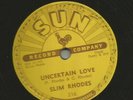 COUNTRY 78 - SLIM RHODES - UNCERTAIN LOVE  -HEAR - 1955 SUN 216