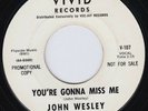 JOHN WESLEY You're Gonna Miss Me RARE SUPERB r&b northern soul 45 scorcher HEAR