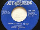 NORTHERN SOUL Lee Roy Preston EVERY DAY I HAVE TO CRY Jet 45  Canadian