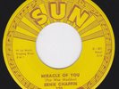 SUN 320 orig Country 45 - ERNIE CHAFFIN - Miracle Of You / Don't Ever Leave Me