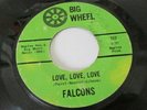 THE FALCONS DETROIT NORTHERN SOUL 45 ON BIG WHEEL  LOVE,LOVE,LOVE / I'M A FOOL