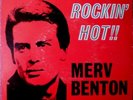 MERV BENTON-ROCKIN' HOT-I GOT BURNED/SHAKE RATTLE AND ROLL-W&G 