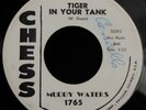 45 RHYTHM & BLUES ROCKER  MUDDY WATERS   Tiger In Your Tank on CHESS DJ --- HEAR