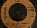 THE DRIFTERS 45, POUR YOUR LITTLE HEART OUT EPIC LABEL ORIGINAL Uk Rare