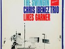 Chris Ibenez Trio ?- The Swingin' Chris Ibenez Trio Likes Garner - 267084