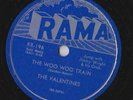 The Valentines – 78 rpm Rama RR-196: Why/The Woo Woo Train; Cond E+