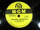Hank Williams  MGM 12332  Singing Waterfall b/w Blue Love (in My Heart) Shellac