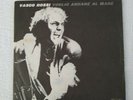 VASCO ROSSI: VOGLIO ANDARE AL MARE/BRAVA