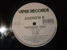 Andrew K  ?– Without You Viper Records (Freestyle) Excellent Condition
