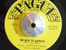 LATIN GUAGUANCO 45 - SANTIAGO CERON - DE QUE TE DEJAS /GRATOS RECUERDOS M- Hear