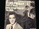ELVIS PRESLEY PROMO SP45-162 HOW GREAT THOU ART/SO HIGH ORIGINAL NM OR BETTER