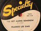 Frankie Lee Sims -Specialty 487 - I'll Get Along Somehow - Rare Blues R&B 78rpm