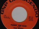 THE SEEDS Pushin' too hard / Try to understand GNP 372 Great 60's garage rock