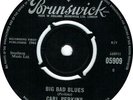 CARL PERKINS  BIG BAD BLUES   Brunswick UK 1964 7