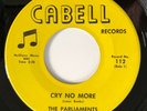 Northern Soul 45 / THE PARLIAMENTS / Cry No More / CABELL 112 / Hear