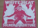 WHITE HEAT: Soldier of fortune 7