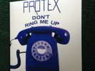 Protex - Dont Ring Me Up 7