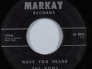 Doo Wop 45 VOWS Have You Heard MARKAY HEAR