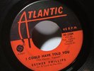 LITTLE ESTHER PHILLIPS I Could Have Told You / Just Say Goodbye 45 VERY GOOD+