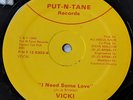 VICKI I Need Some Love PUT-N-TANE Boogie 1984 Modern Soul P-N-T-12-5303
