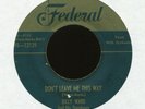 BILLY WARD & HIS DOMINOES Don't Leave Me on Federal Gold Top R&B Doo Wop 45 Hear