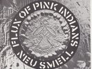 FLUX OF THE PINK INDIANS  - NEU SMELL 7