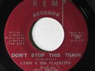 CINDY & THE PLAYMATES-DON'T STOP THE TRAIN ON KEMP NORTHERN 45-STRONG VG+, H