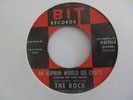 THE ROCK   AN ASPIRIN WOULD GO CRAZY - U.S BIT RECORDS