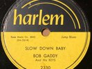 Bob Gaddy 1955 78 Slow Down Baby / Blues Has Walked In My Room on Harlem MINT-