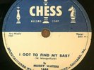 MUDDY WATERS I Got To Find My Baby CHESS 1644 Chicago Blues 78