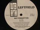LEFTFIELD-NOT FORGOTTEN-ORIGINAL OUTER RHYTHM RECORDS RELEASE-FOOT 3-
